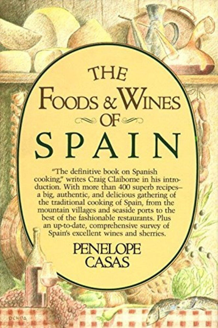 The Foods And Wines Of Spain, By Penelope Casas - The Spanish Table