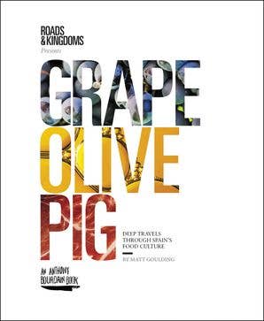 Grape, Olive, Pig: Deep Travels Through Spain's Food Culture - The Spanish Table